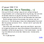 Mitt första blogginlägg. Jag skrev på svenska första veckan, sedan gick jag över till engelska de följande åren, för att så småningom börja varva språken.